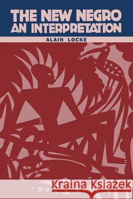 The New Negro: An Interpretation Alain LeRoy Locke 9781614278023 Martino Fine Books
