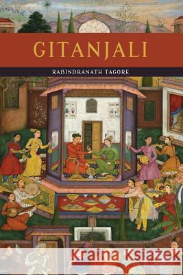 Gitanjali (Song Offerings) Rabindranath Tagore W. B. Yeats 9781614278092 Martino Fine Books