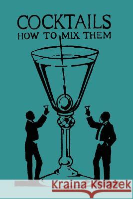 Cocktails: How to Mix Them Robert Vermeire 9781614278320 Martino Fine Books