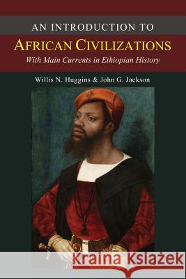 An Introduction to African Civilizations Willis Nathaniel Huggins John G. Jackson 9781614278498 Martino Fine Books