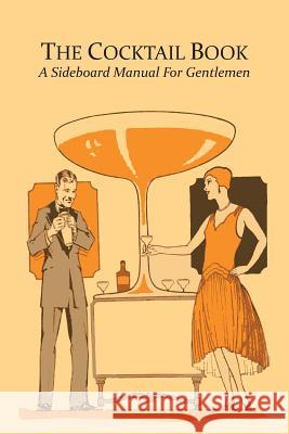 The Cocktail Book: A Sideboard Manual for Gentlemen R. L. Paget 9781614278887 Martino Fine Books