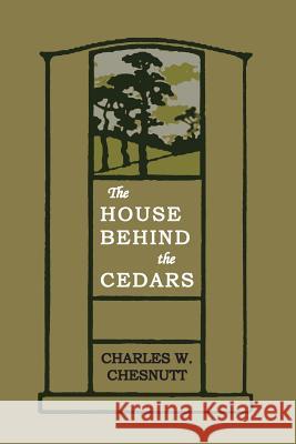 House Behind the Cedars Charles W. Chesnutt 9781614279013