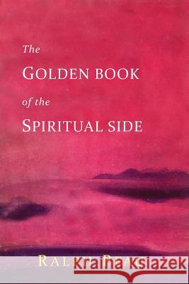 The Golden Book of the Spiritual Side Ralph Pfau John Doe 9781614279082 Martino Fine Books