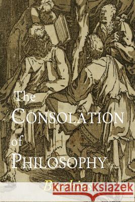 The Consolation of Philosophy Boethius                                 Richard Green 9781614279181 Martino Fine Books