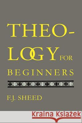 Theology for Beginners F. J. Sheed Frank Sheed 9781614279488 Martino Fine Books