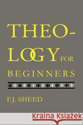 Theology for Beginners F. J. Sheed Frank Sheed 9781614279488