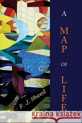 A Map of Life F. J. Sheed 9781614279600