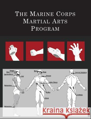 The Marine Corps Martial Arts Program: The Complete Combat System [United States Marine Corps 9781614279655