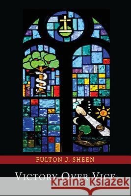 Victory Over Vice Fulton J. Sheen 9781614279792 Martino Fine Books