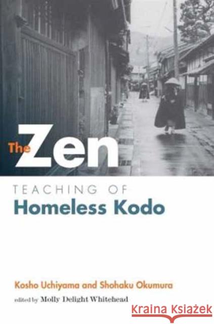 The Zen Teaching of Homeless Kodo Kosho Nchiyama, Shohaku Okumura 9781614290483 Wisdom Publications,U.S.