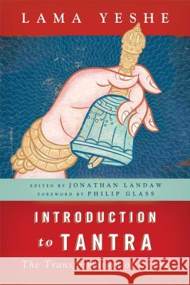 Introduction to Tantra: The Transformation of Desire Yeshe, Thubten 9781614291558 Wisdom Publications (MA)