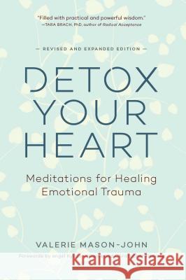 Detox Your Heart: Meditations for Healing Emotional Trauma Valerie Mason-John Christopher Titmuss 9781614293873 Wisdom Publications