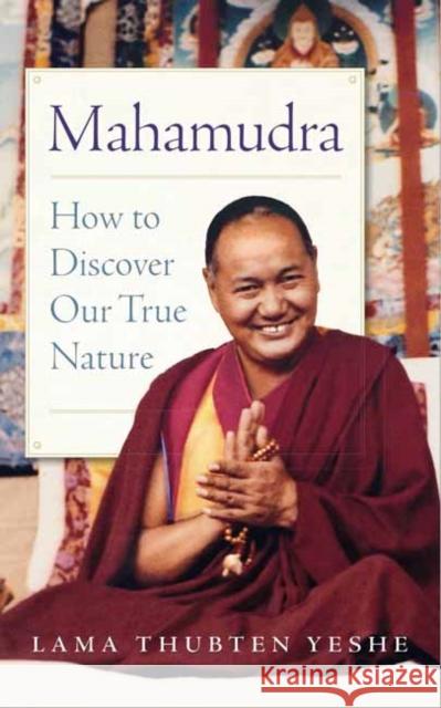 Mahamudra: How to Discover Our True Nature Lama Yeshe 9781614293958