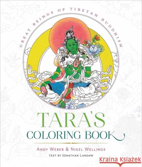 Tara's Coloring Book: Divine Images of Tibetan Buddhism Nigel Wellings 9781614294160