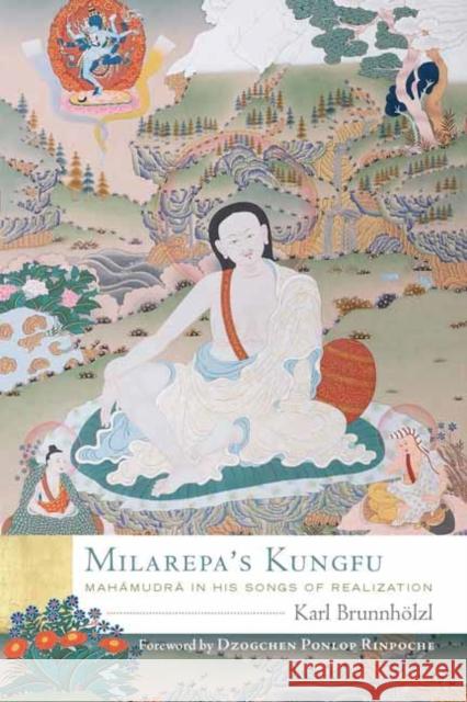 Milarepa's Kungfu: Mahamudra in His Songs of Realization Brunnh 9781614296614 Wisdom Publications,U.S.