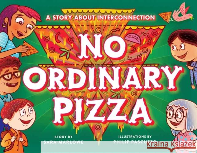 No Ordinary Pizza: A Story about Interconnection Sara Marlowe Philip Pascuzzo 9781614297062 Wisdom Publications,U.S.