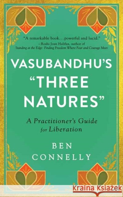 Vasubandhu's 'Three Natures': A Practitioner's Guide for Liberation Weijen Teng 9781614297536