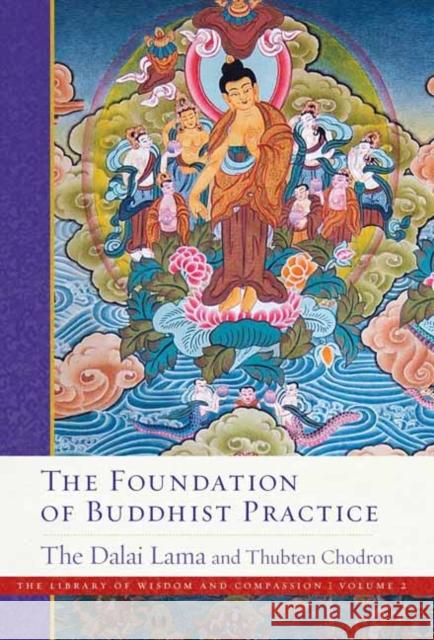 The Foundation of Buddhist Practice His Holiness the Dalai Lama, Ven. Thubten Chodron 9781614297758 Wisdom Publications,U.S.
