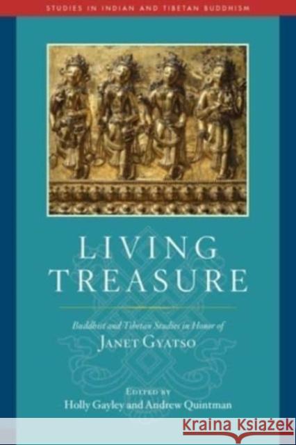 Living Treasure: Buddhist and Tibetan Studies in Honor of Janet Gyatso Holly Gayley Andrew Quintman 9781614297796 Wisdom Publications