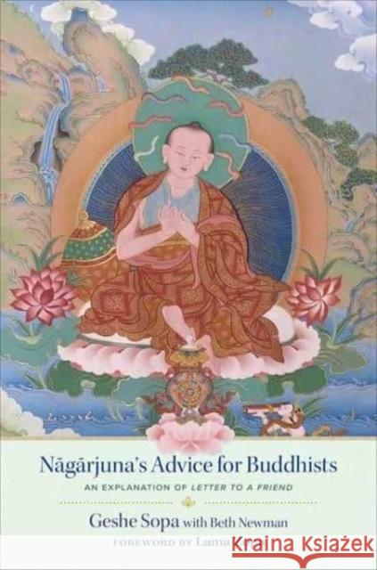 Nagarjuna's Advice for Buddhists: Geshe Sopa's Explanation of Letter to a Friend Beth Newman 9781614297857 Wisdom Publications,U.S.