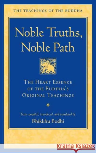 Noble Truths, Noble Path Bhikkhu Bodhi 9781614299189