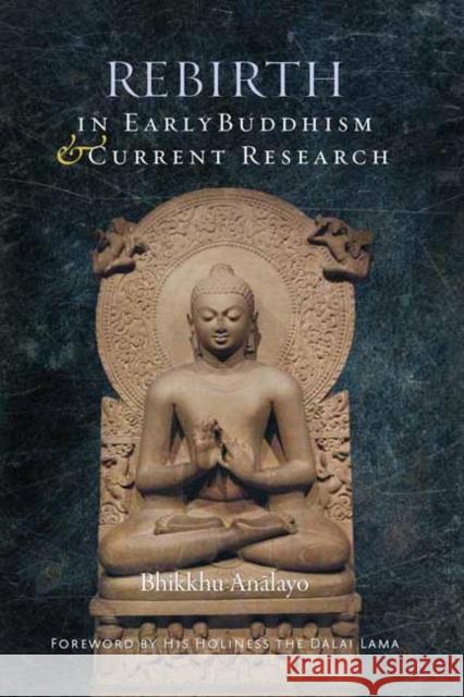 Rebirth in Early Buddhism and Current Research Bhikkhu Analayo 9781614299912 Wisdom Publications