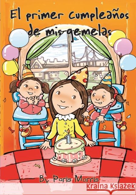 El primer cumpleaños de mis gemelas Morris, Paris 9781614310570 New Year Publishing LLC