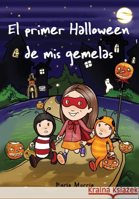 El primer Halloween de mis gemelas Morris, Paris 9781614310594 New Year Publishing LLC