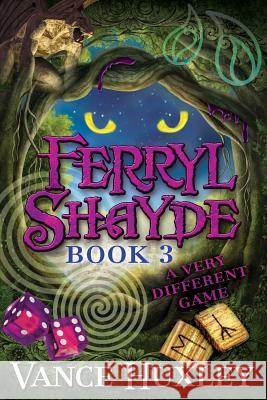 Ferryl Shayde - Book 3 - A Very Different Game Vance Huxley 9781614330820