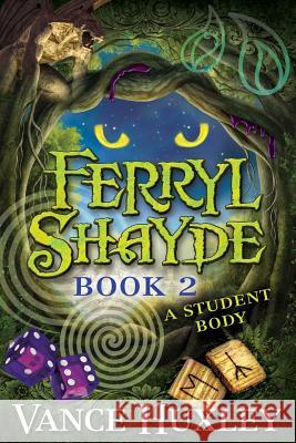 Ferryl Shayde - Book 2 - A Student Body Vance Huxley 9781614330844