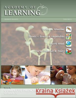 ACADEMY OF LEARNING Your Complete Preschool Lesson Plan Resource - Volume 8 Breely Crush Publishing 9781614331896 Breely Crush Publishing