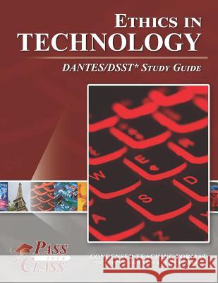Ethics in Technology DANTES / DSST Study Guide Passyourclass 9781614336136 Breely Crush Publishing