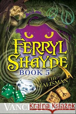 Ferryl Shayde - Book 5 - The Talisman Vance Huxley 9781614336211