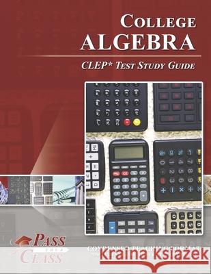 College Algebra CLEP Test Study Guide Passyourclass 9781614336297 Breely Crush Publishing