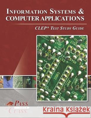 Information Systems and Computer Applications CLEP Test Study Guide Passyourclass 9781614336396 Breely Crush Publishing