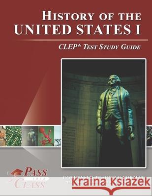 History of the United States I CLEP Test Study Guide Passyourclass 9781614336525 Breely Crush Publishing
