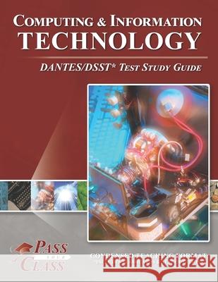 Computing and Information Technology DANTES/DSST Test Study Guide Passyourclass 9781614336600 Breely Crush Publishing