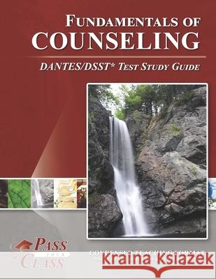 Fundamentals of Counseling DANTES/DSST Test Study Guide Passyourclass 9781614336662 Breely Crush Publishing