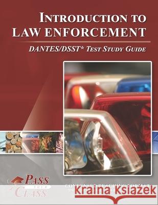 Introduction to Law Enforcement DANTES/DSST Test Study Guide Passyourclass 9781614336747 Breely Crush Publishing