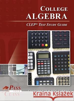 College Algebra CLEP Test Study Guide Passyourclass 9781614337010 Breely Crush Publishing