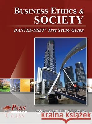 Business Ethics and Society DANTES/DSST Test Study Guide Passyourclass 9781614337300 Breely Crush Publishing