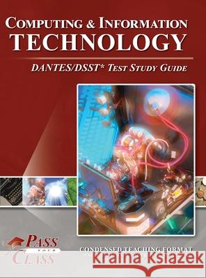 Computing and Information Technology DANTES/DSST Test Study Guide Passyourclass 9781614337324 Breely Crush Publishing