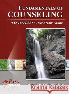 Fundamentals of Counseling DANTES/DSST Study Guide Passyourclass 9781614337386 Breely Crush Publishing