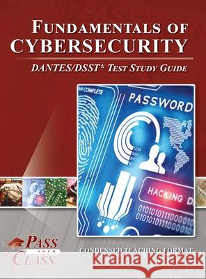 Fundamentals of Cybersecurity DANTES/DSST Test Study Guide Passyourclass 9781614337393 Breely Crush Publishing