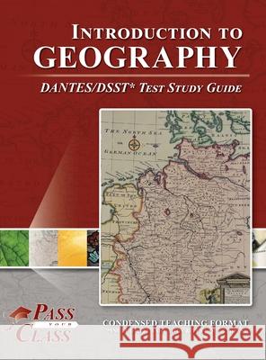 Introduction to Geography DANTES/DSST Test Study Guide Passyourclass 9781614337447 Breely Crush Publishing