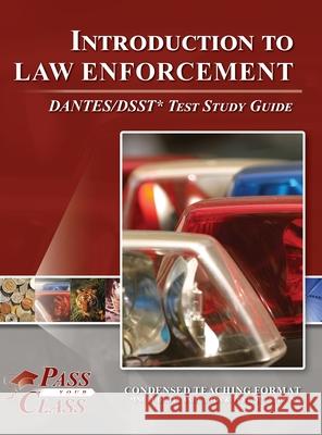 Introduction to Law Enforcement DANTES/DSST Test Study Guide Passyourclass 9781614337461 Breely Crush Publishing