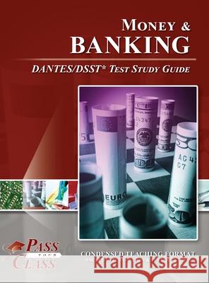 Money and Banking DANTES/DSST Test Study Guide Passyourclass 9781614337515 Breely Crush Publishing