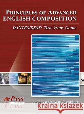 Principles of Advanced English Composition DANTES/DSST Test Study Guide Passyourclass 9781614337546 Breely Crush Publishing