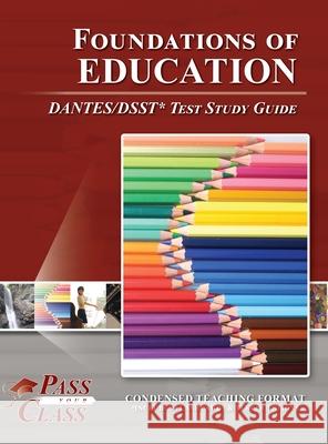 Foundations of Education DANTES/DSST Test Study Guide Passyourclass 9781614337614 Breely Crush Publishing