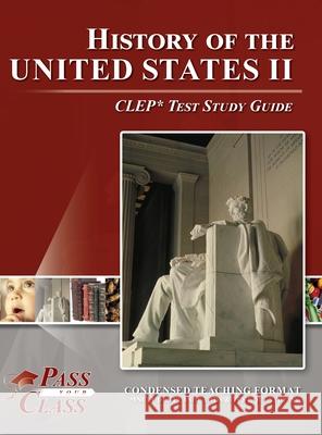 History of the United States 2 CLEP Test Study Guide Passyourclass 9781614338741 Breely Crush Publishing